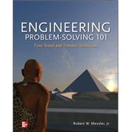 Engineering Problem-Solving 101: Time-Tested and Timeless Techniques Time-Tested and Timeless Techniques