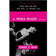 The Patrick Melrose Novels Never Mind, Bad News, Some Hope, and Mother's Milk