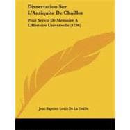 Dissertation Sur L'Antiquite de Chaillot : Pour Servir de Memoire A L'Histoire Universelle (1736)