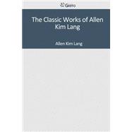 The Classic Works of Allen Kim Lang