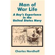 Man of War Life : A Boy’s Experience in the United States Navy