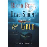 Blood Beef, Dead Shrimp & Gold