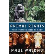 Animal Rights What Everyone Needs to Know®