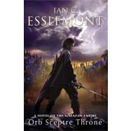 Orb Sceptre Throne A Novel of the Malazan Empire