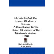 Christianity and the Leaders of Modern Science : A Contribution to the History of Culture in the Nineteenth Century (1911)