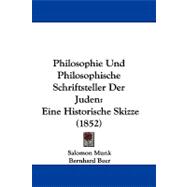 Philosophie und Philosophische Schriftsteller der Juden : Eine Historische Skizze (1852)