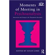 Moments of Meeting in Psychoanalysis