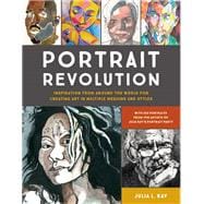 Portrait Revolution Inspiration from Around the World For Creating Art in Multiple Mediums and Styles