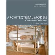 Architectural Models, Second Edition Construction Techniques