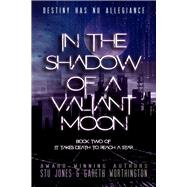 In the Shadow of a Valiant Moon