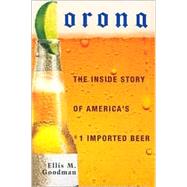 Corona: The Inside Story of America's #1 Imported Beer