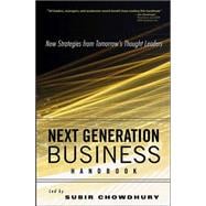 Next Generation Business Handbook New Strategies from Tomorrow's Thought Leaders