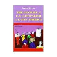 The Century of U.S. Capitalism in Latin America