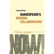 Shakespeare's Modern Collaborators