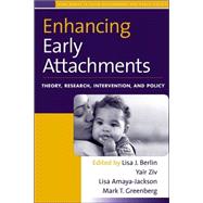 Enhancing Early Attachments Theory, Research, Intervention, and Policy
