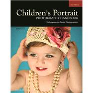 Children's Portrait Photography Handbook Techniques for Digital Photographers