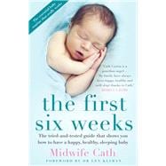 The First Six Weeks The Tried-and-Tested Guide that Shows You How to Have a Happy, Healthy Sleeping Baby