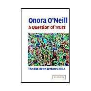 A Question of Trust: The BBC Reith Lectures 2002