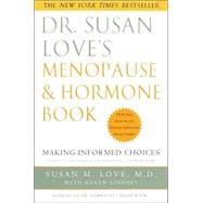 Dr. Susan Love's Menopause and Hormone Book Making Informed Choices All the facts about the new hormone replacement therapy studies