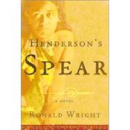 Henderson's Spear : A Novel