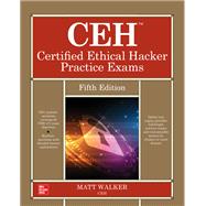 CEH Certified Ethical Hacker Practice Exams, Fifth Edition