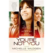 You're Not You : A Novel