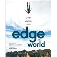 The Edge of the World A Visual Adventure to the Most Extraordinary Places on Earth
