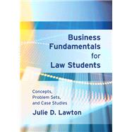 Business Fundamentals for Law Students: Concepts, Problem Sets, and Case Studies
