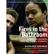 Fires in the Bathroom : Advice for Teachers from High School Students