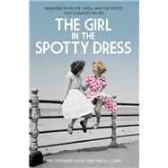 The Girl in the Spotty Dress Memories From the 1950s and the Photo That Changed My Life