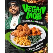Vegan Mob Vegan BBQ and Soul Food [A Plant-Based Cookbook]