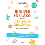 Innover en classe avec les pédagogies alternatives : Decroly, Freinet, Montessori...