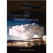 The Birth of the Anthropocene