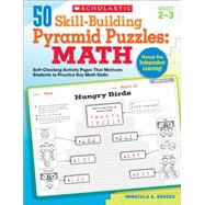 50 Skill-Building Pyramid Puzzles: Math: Grades 2–3 Self-Checking Activity Pages That Motivate Students to Practice Key Math Skills