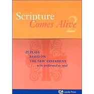 Scripture Comes Alive 2: 25 Plays Based on the New Testament