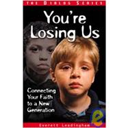 You're Losing Us, Pupil : Connecting Your Faith to a New Generation