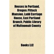 Houses in Portland, Oregon : Pittock Mansion, Ladd Carriage House, East Portland Branch, Public Library of Multnomah County