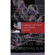 A Collection of Plays by Mark Frank: Land of Never, I Swear By The Eyes of Oedipus, The Rainy Trails, Hurricane Iphigenia Category 5 Tragedy in Darfur, Iphigenia Rising, Humpty Dumpty The