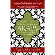Understanding Arabs, 6th Edition A Contemporary Guide to Arab Society