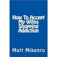 How to Accept My Wifes Shopping Addiction
