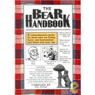 The Bear Handbook: A Comprehensive Guide for Those Who Are Husky, Hairy and Homosexual, and Those Who Love 'Em