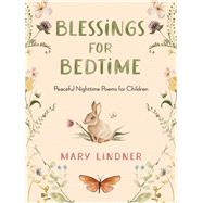 Blessings for Bedtime Peaceful Nighttime Poems for Children,9781631069970