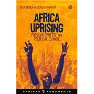 Africa Uprising Popular Protest and Political Change
