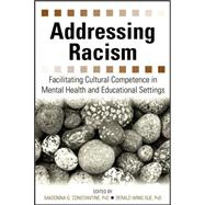Addressing Racism : Facilitating Cultural Competence in Mental Health and Educational Settings