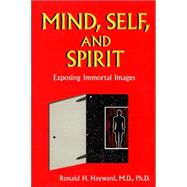Mind, Self, And Spirit: Exposing Immortal Images