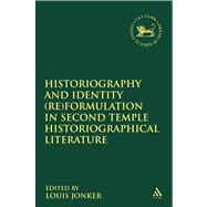 Historiography and Identity (Re)formulation in Second Temple Historiographical Literature