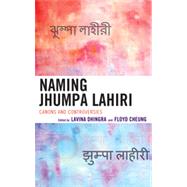 Naming Jhumpa Lahiri Canons and Controversies
