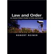 Law and Order An Honest Citizen's Guide to Crime and Control