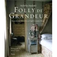 Nicky Haslam's Folly De Grandeur Romance and Revival in an English Country House