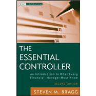 The Essential Controller An Introduction to What Every Financial Manager Must Know